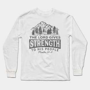 The Lord gives strength to His people. Long Sleeve T-Shirt